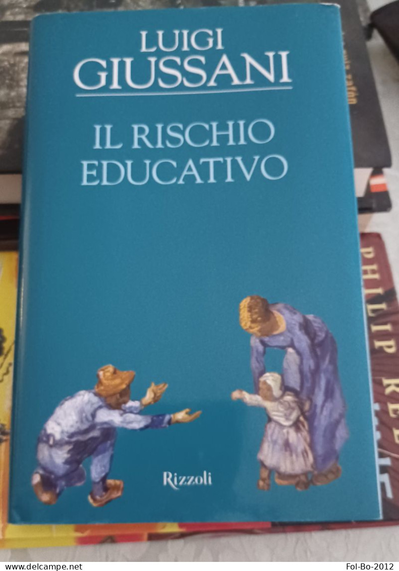 Luigi Giussani Il Rischiò Educativo Rizzoli 2006 - Famous Authors