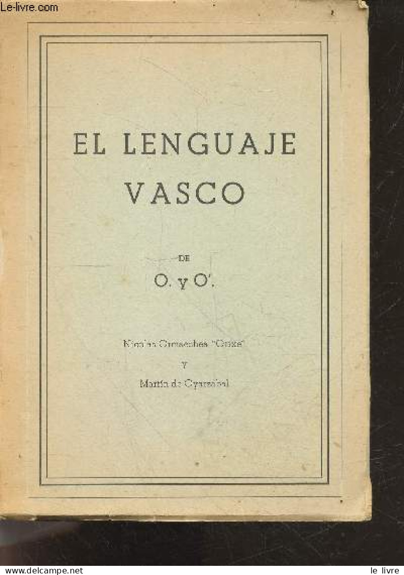 El Lenguaje Vasco De O. Y O'. - Nicolas Ormaechea Orixe - Martin De Oyarzabal - 1963 - Cultura
