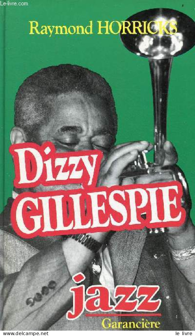 Dizzy Gillespie Et La Révolution Be-Bop - Collection Jazz. - Horricks Raymond - 1986 - Music