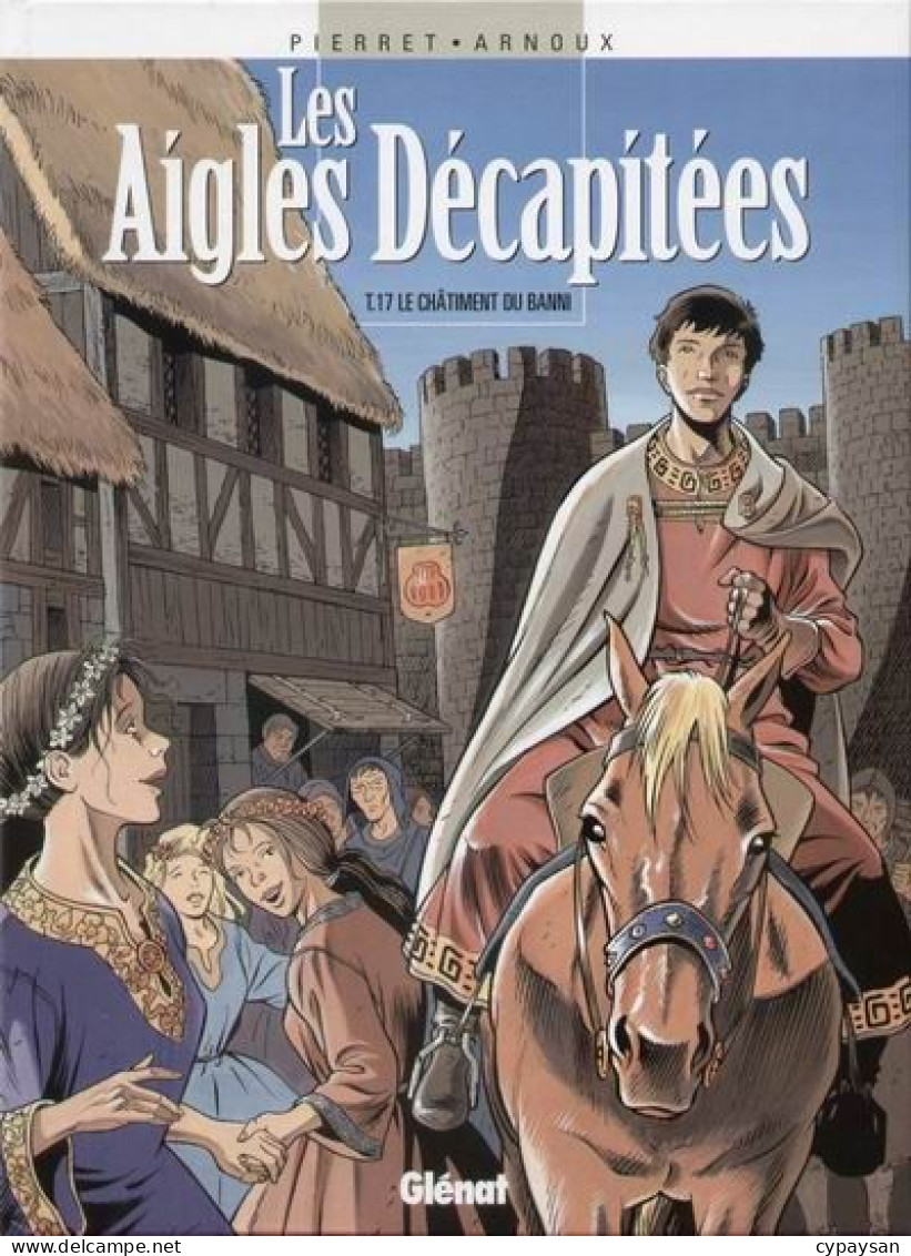 Les Aigles Decapitees 17 Le Châtiment Du Banni EO BE Glénat 10/2003 Arnoux Pierret (BI9) - Aigles Décapitées, Les