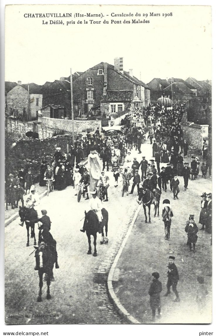 CHATEAUVILLAIN - Cavalcade Du 29 Mars 1908 - Le Défilé, Pris De La Tour Du Pont Des Malades - Chateauvillain