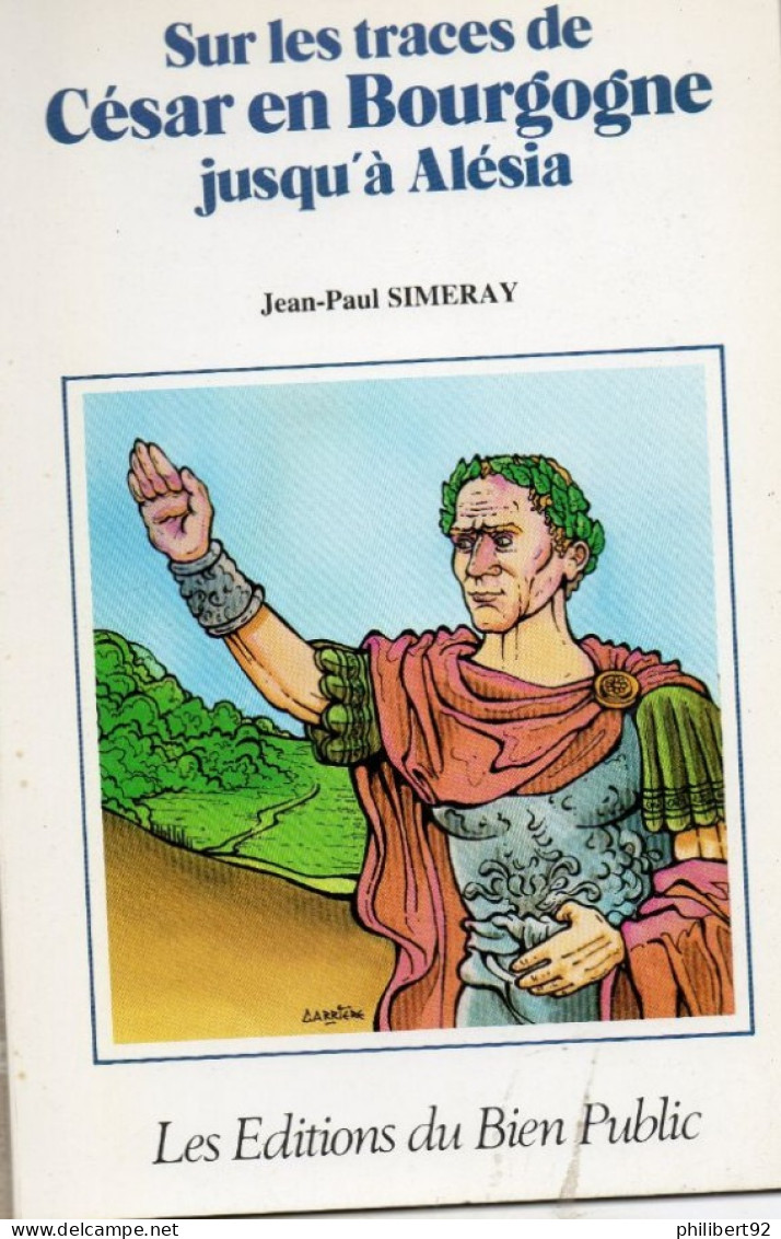 Jean-Paul Simeray. Sur Les Traces De César En Bourgogne Jusqu'à Alésia. - Bourgogne