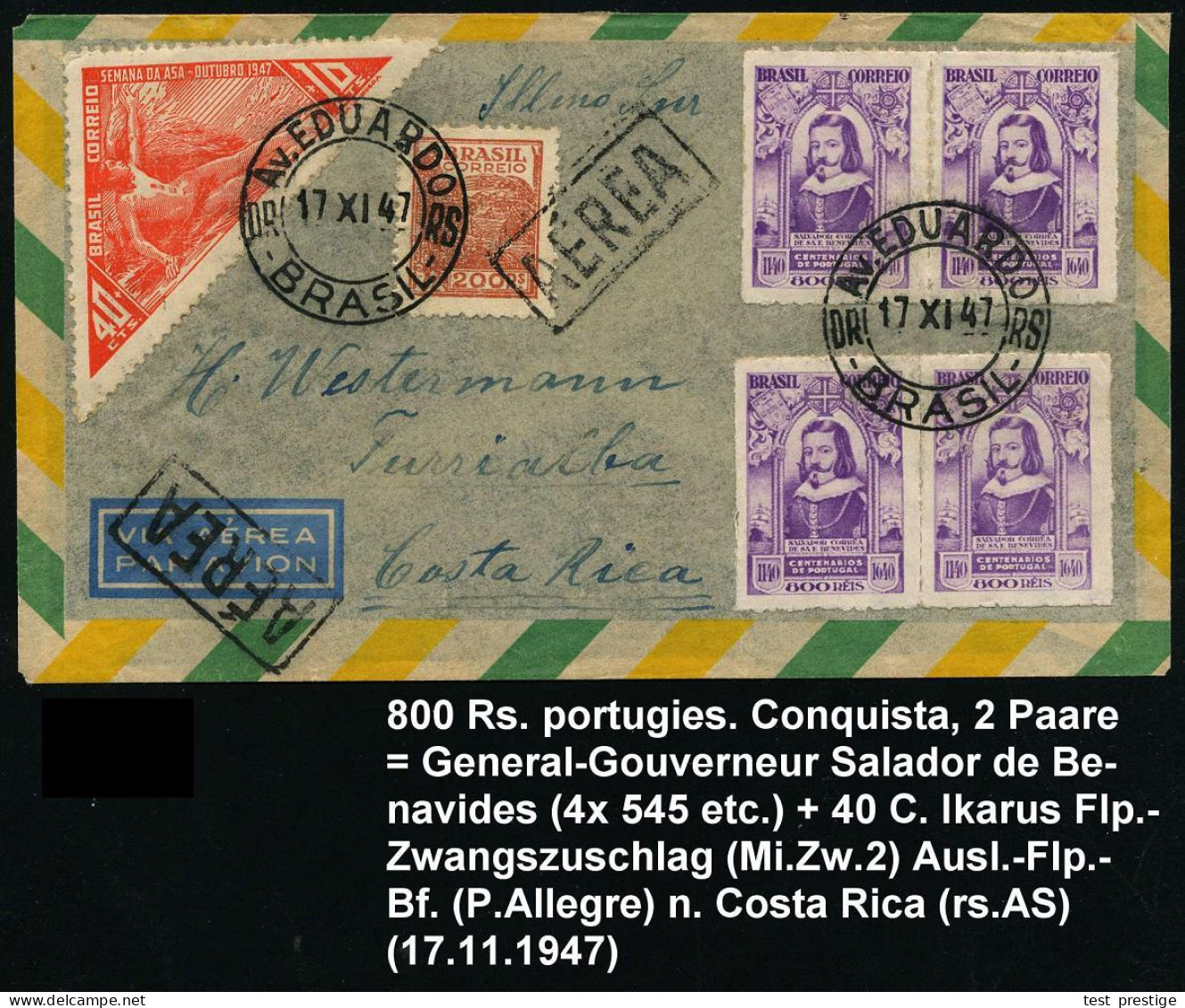 BRASILIEN 1947 (17.9.) 800 Rs. "Portugal-Jahrhundertfeiern" Gouverneur Benavides , 2 Paare + Zwangszuschlag 40 + 10 C. I - Geographie