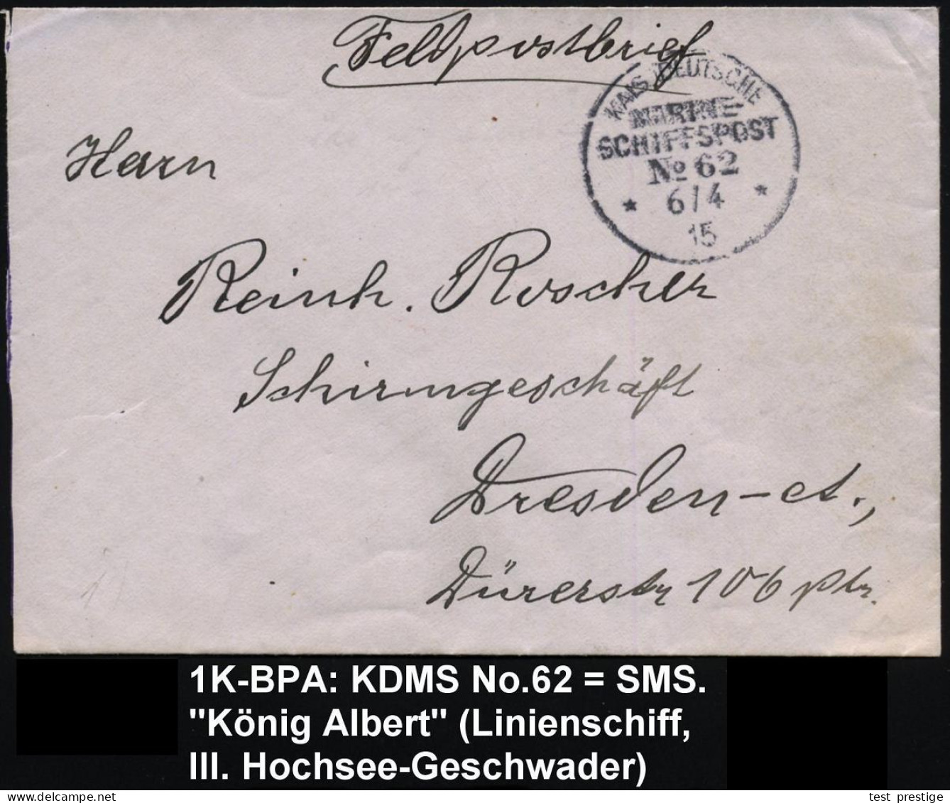 DEUTSCHES REICH 1915 (6.4.) 1K-BPA: KAIS. DEUTSCHE/MARINE-/SCHIFFSPOST/No.62 = S.M.S. "König Albert" = Linienschiff (III - Schiffahrt