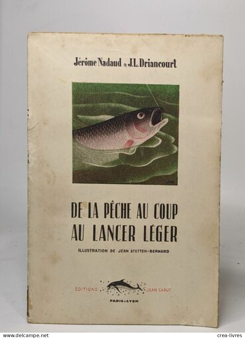 De La Pêche Au Coup Au Lancer Léger - Illustrations De Jean Stetten-bernanrd - Chasse/Pêche