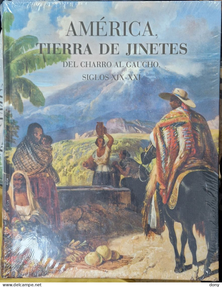 Libro, América, Tierra De Jinetes Del Charro Al Gaucho, Siglos XIX-XXI - Geschiedenis & Kunst