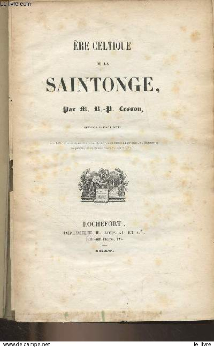 Ere Celtique De La Saintonge - Lessou R.-P. - 1847 - Poitou-Charentes