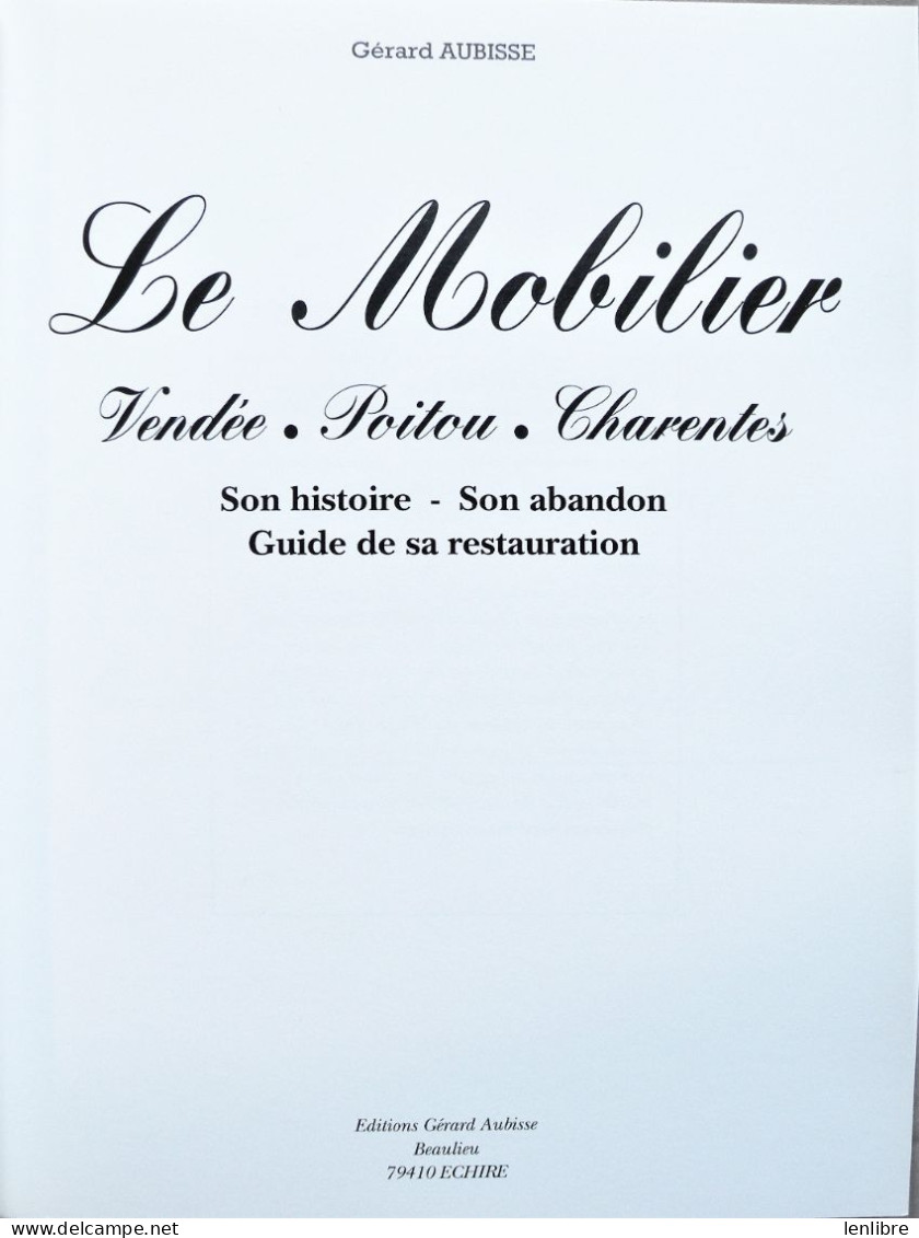 Le MOBILIER. Vendée, Poitou, Charentes. Son Histoire - Son Abandon – Guide De Sa Restauration. G. Aubisse. 1992. - Poitou-Charentes