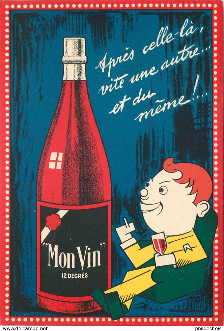 Carte PUBLICITAIRE   Mon VIN  " Apres Celle Là Vite Une Autre " - Publicité