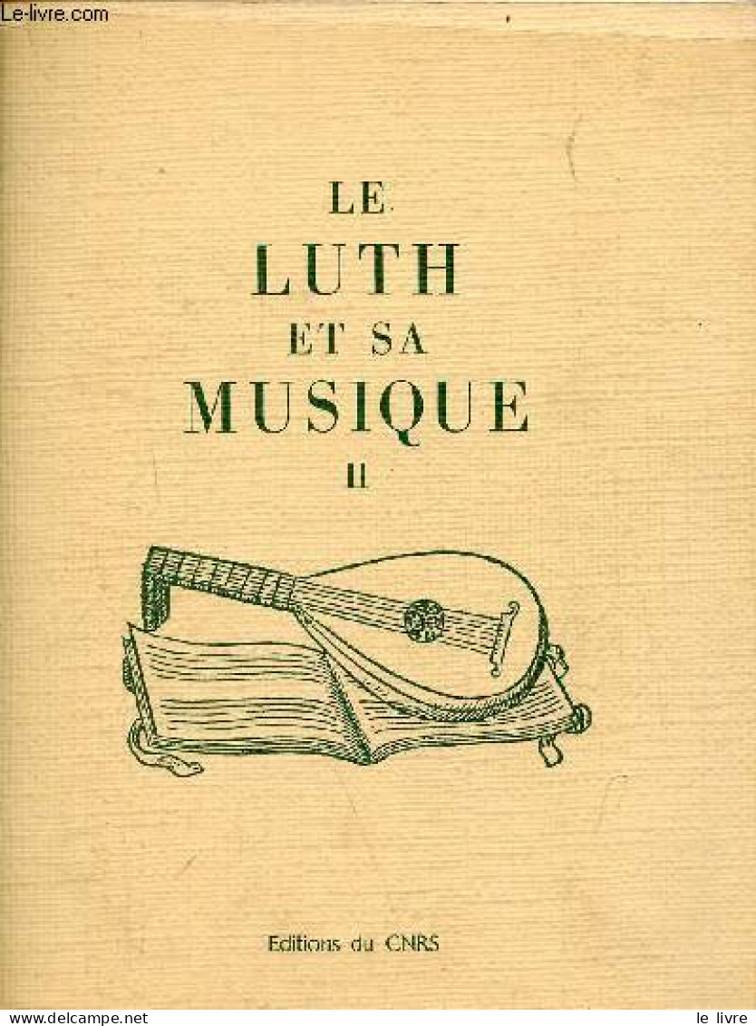 Le Luth Et Sa Musique - Tome 2 - Tours, Centre D'études Supérieures De La Renaissance 15-18 Septembre 1980. - Corpus Des - Música
