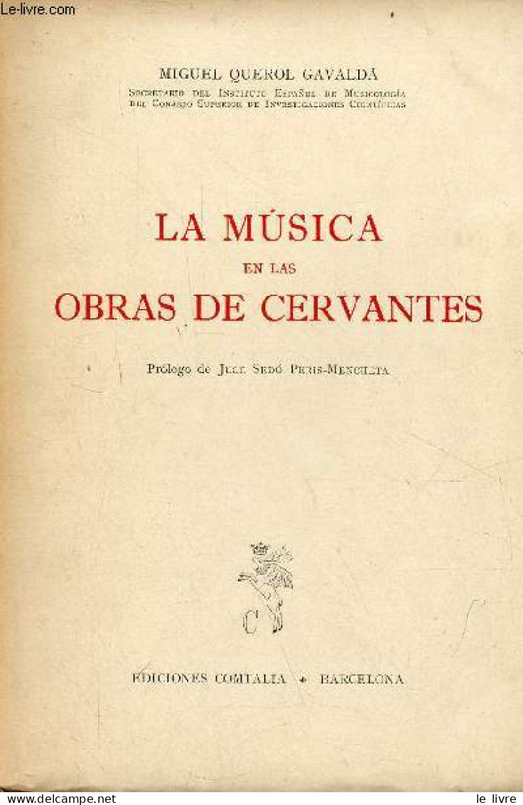 La Musica En Las Obras De Cervantes. - Querol Gavalda Miguel - 1948 - Culture