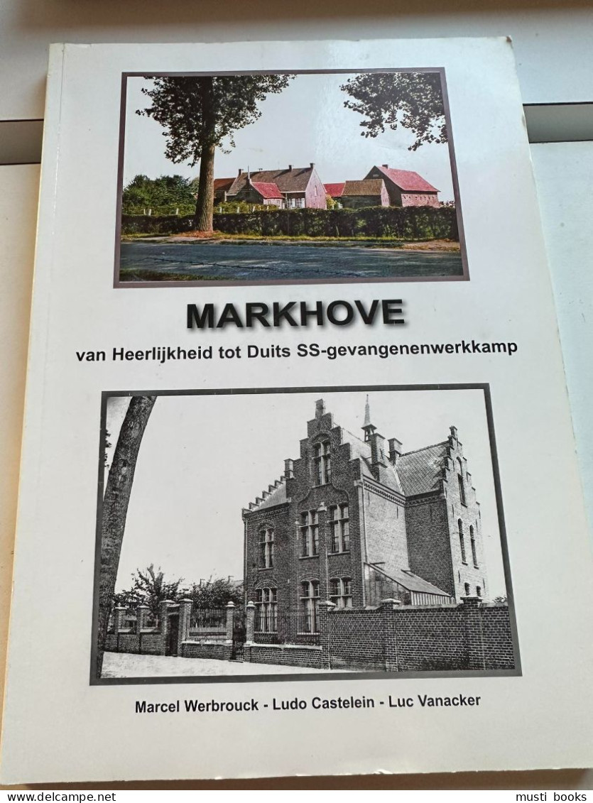 (KORTEMARK) Markhove. Van Heerlijkheid Tot Duits SS-gevangenenwerkkamp. - Kortemark