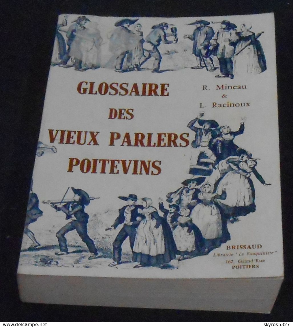 Glossaire Des Vieux Parlers Poitevins Recueillis Dans Le  Département De La Vienne Et Lieux Voisins - Poitou-Charentes