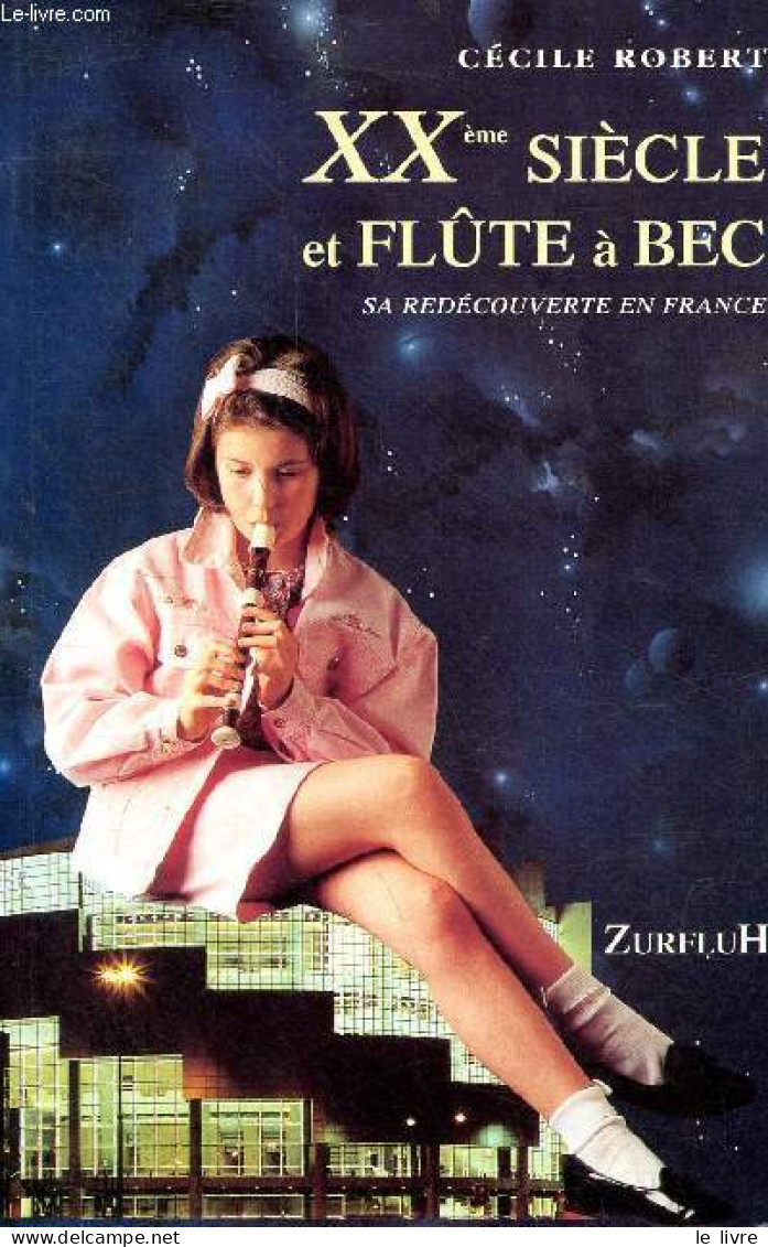 XXème Siècle Et Flûte à Bec Sa Redécouverte En France. - Robert Cécile - 1998 - Music