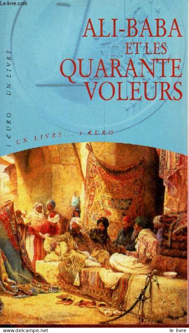 Ali-Baba Et Les Quarante Voleurs - Collection Un Livre 1 Euro. - Collectif - 2001 - Cuentos