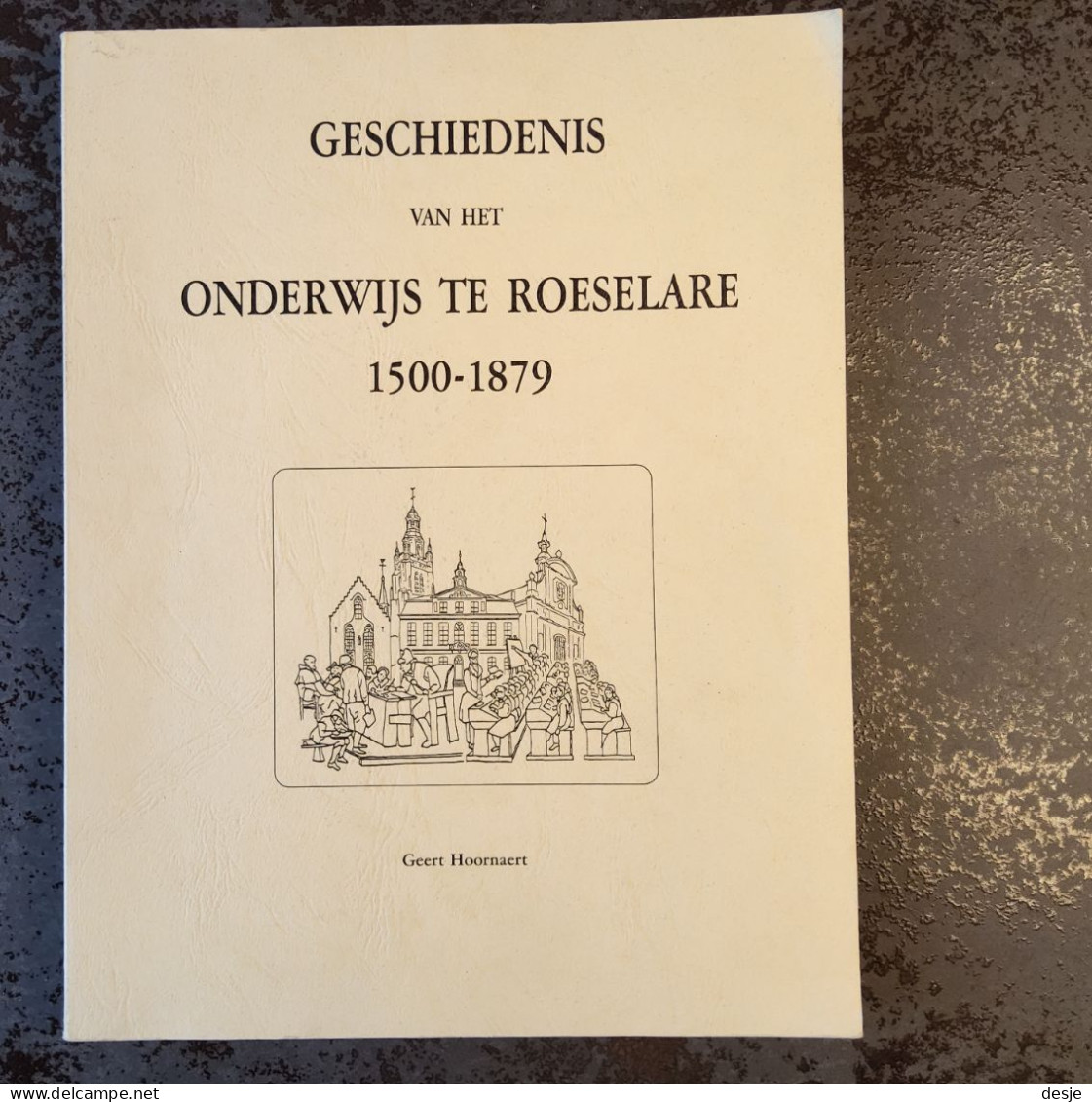 Geschiedenis Van Het Onderwijs Te Roeselare 1500-1879 Door Geert Hoornaert, 1990, Roeselare, 209 Blz. - Antiguos