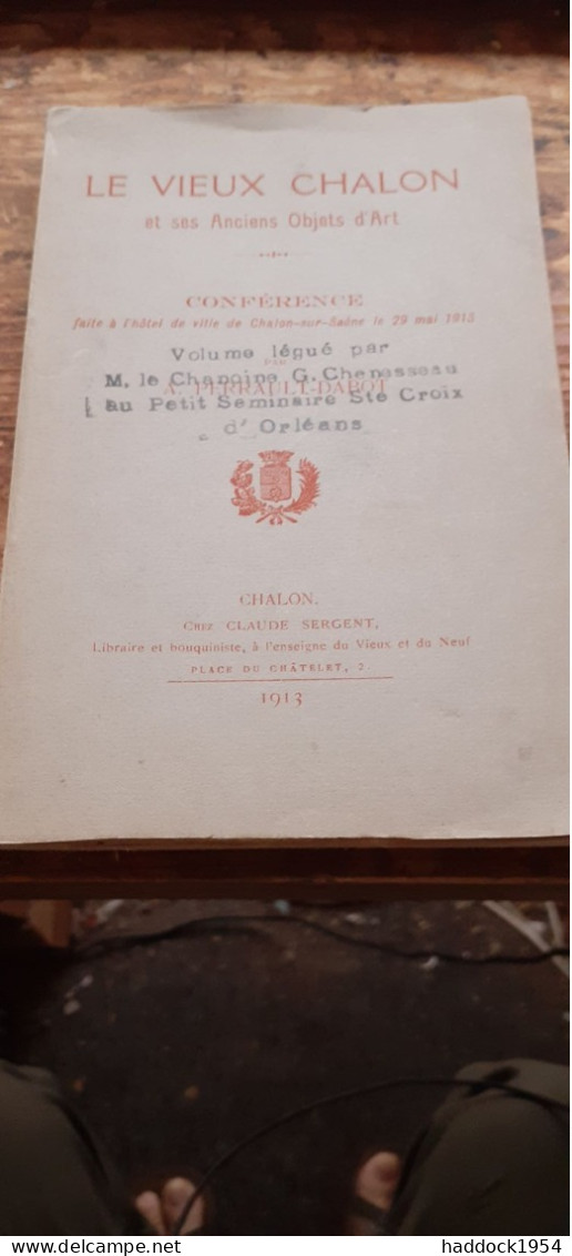 Le Vieux Chalon Et Ses Anciens Objets D'art Claude Sergent 1913 - Bourgogne