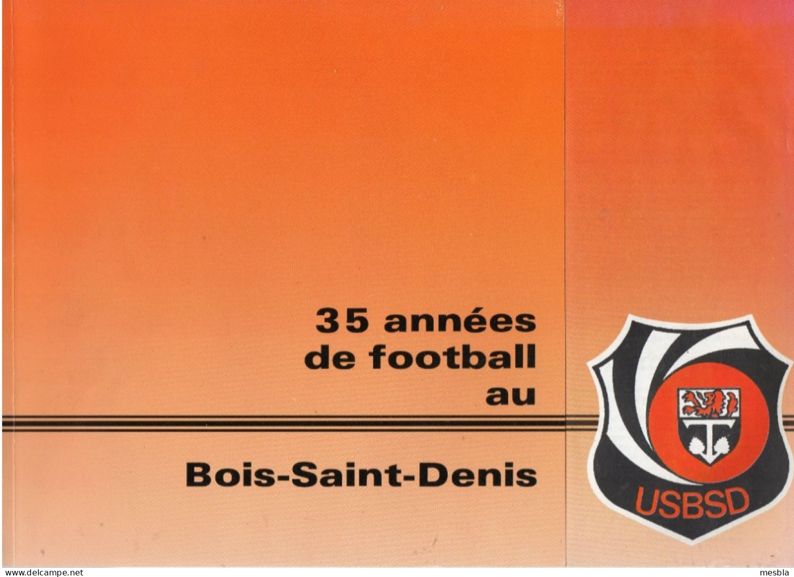 35 Années De Football Au BOIS - SAINT - DENIS -  TREMBLAY  LES  GONESSES -  1950 à 1985/86  - 48 Pages - Boeken