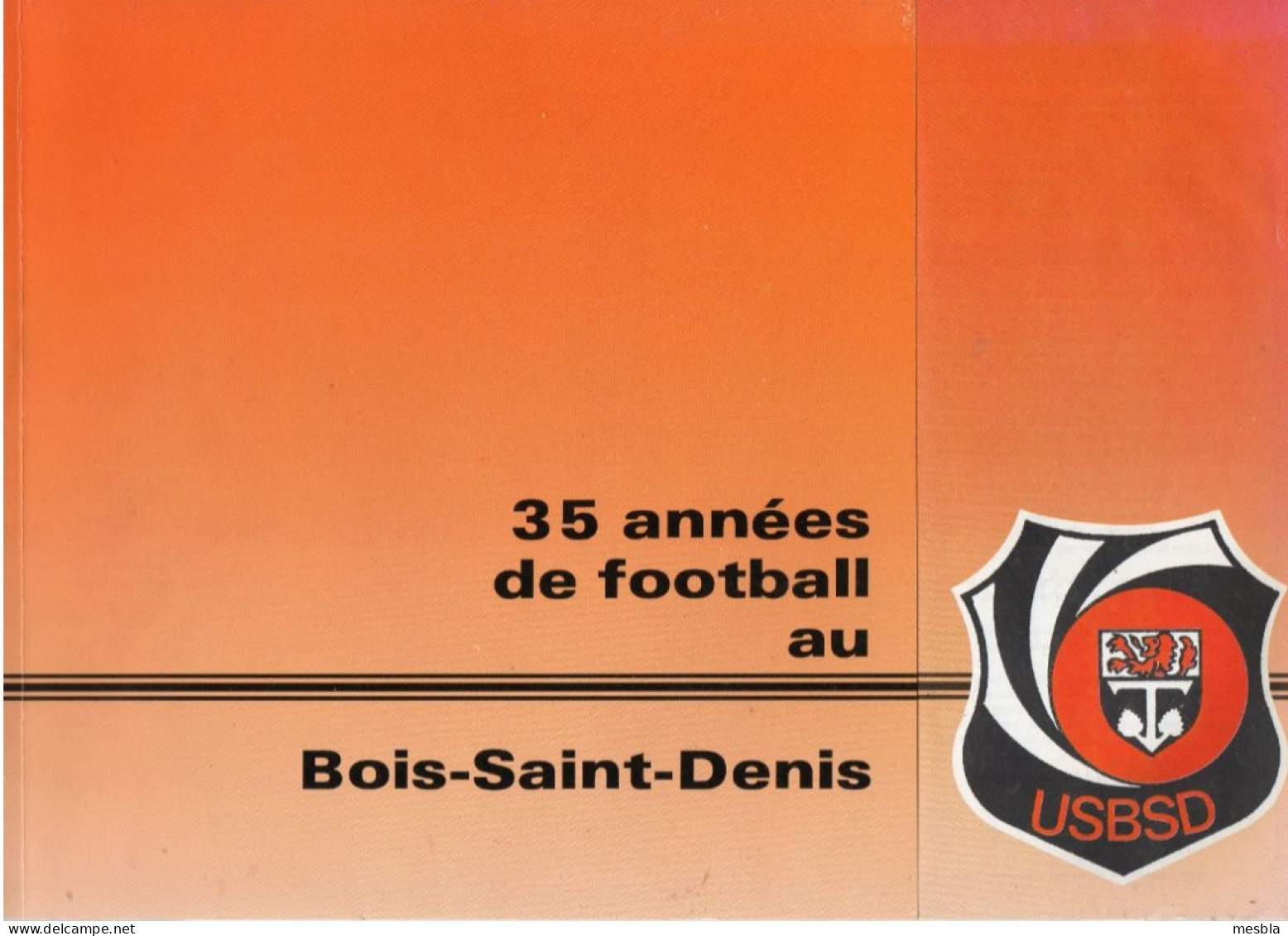 35 Années De Football Au BOIS - SAINT - DENIS -  TREMBLAY  LES  GONESSES -  1950 à 1985/86  - 48 Pages - Libros