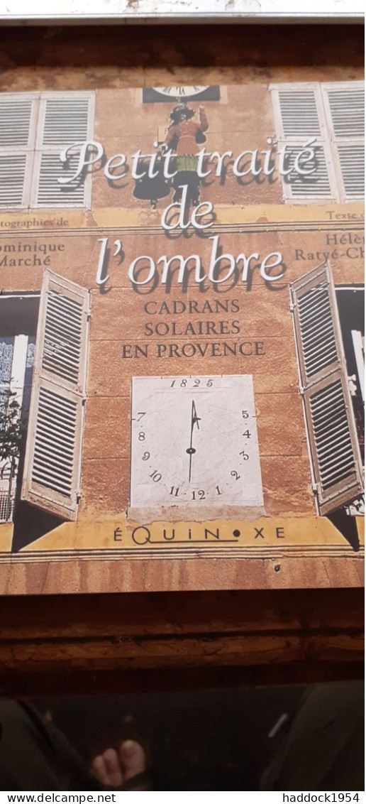 Petit Traité De L'ombre Cadrans Solaires De Provence DOMINIQUE MARCHE HELENE RATYE-CHOREMI équinoxe 2003 - Provence - Alpes-du-Sud