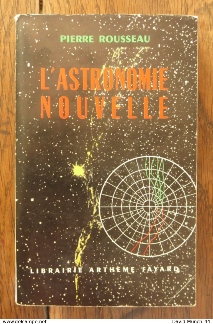 L'astronomie Nouvelle De Pierre Rousseau. Librairie Arthème Fayard. 1953 - Astronomia