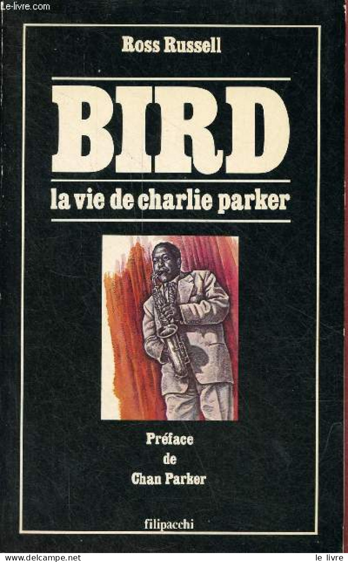 Bird La Vie De Charlie Parker - Collection Jazz Magazine. - Russell Ross - 1980 - Muziek