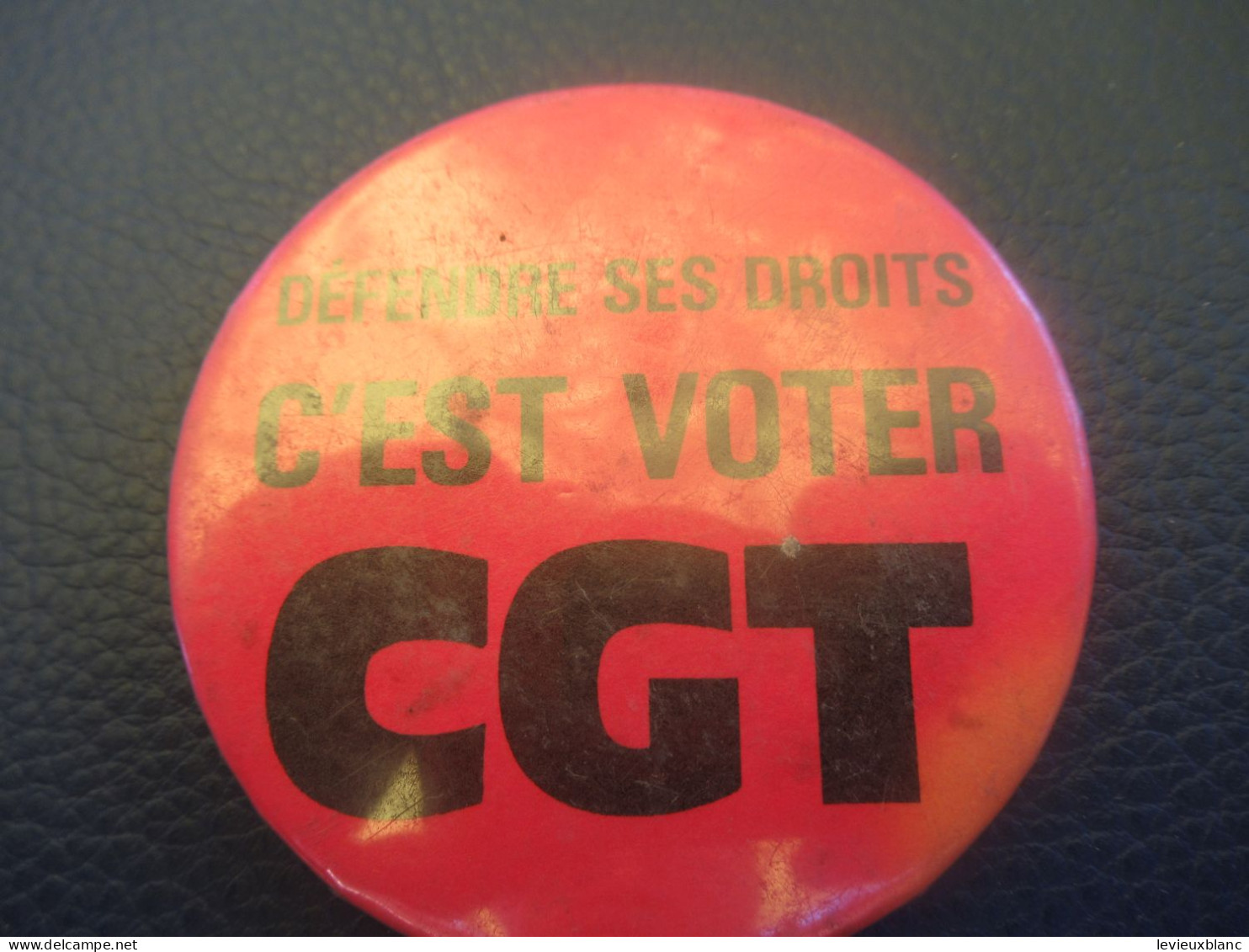Badge Syndical/ France/ "Défendre Ses Droits C'est Voter CGT "/ BAD141 - Autres & Non Classés