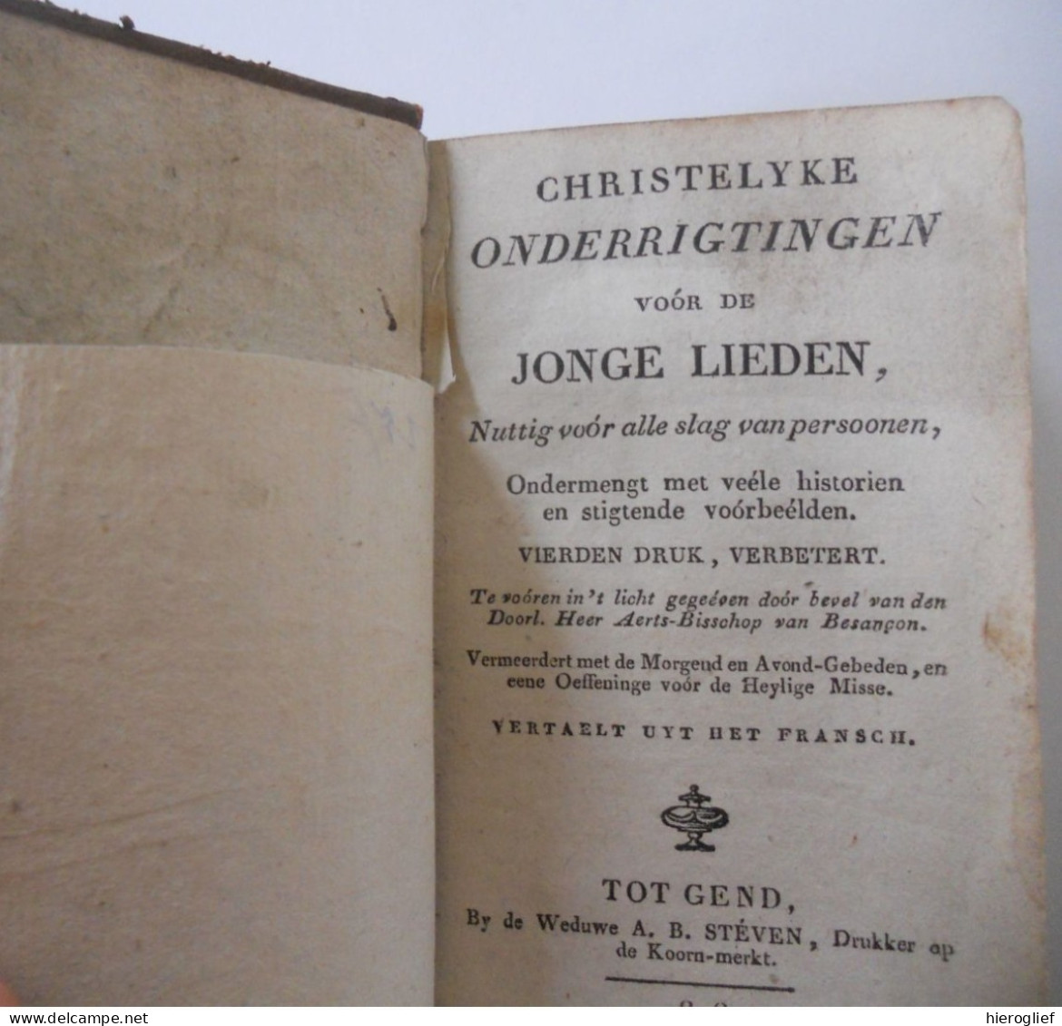 Christelyke Onderrigtingen Voor Jonge Lieden Nuttig Voor Alle Slag Van Persoonen 1818 Tot Gend Weduwe Steven Gent - Oud