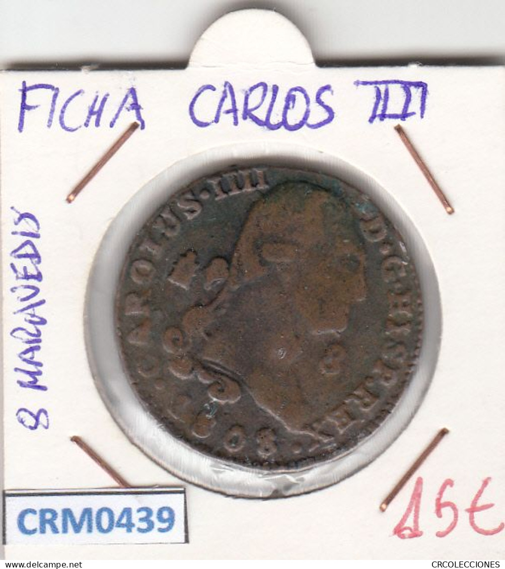 CRM0439 FICHA CARLOS IV 8 MARAVEDIS MBC - Other & Unclassified