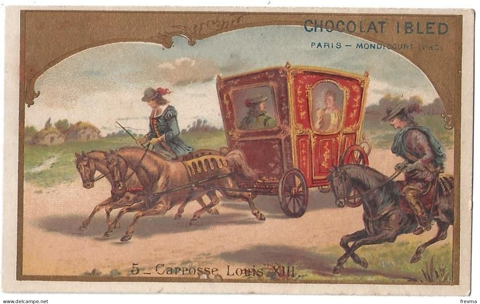 Chromos Publicitaire Chocolat Ibled Année 1900 Carosse Louis XIII - Ibled