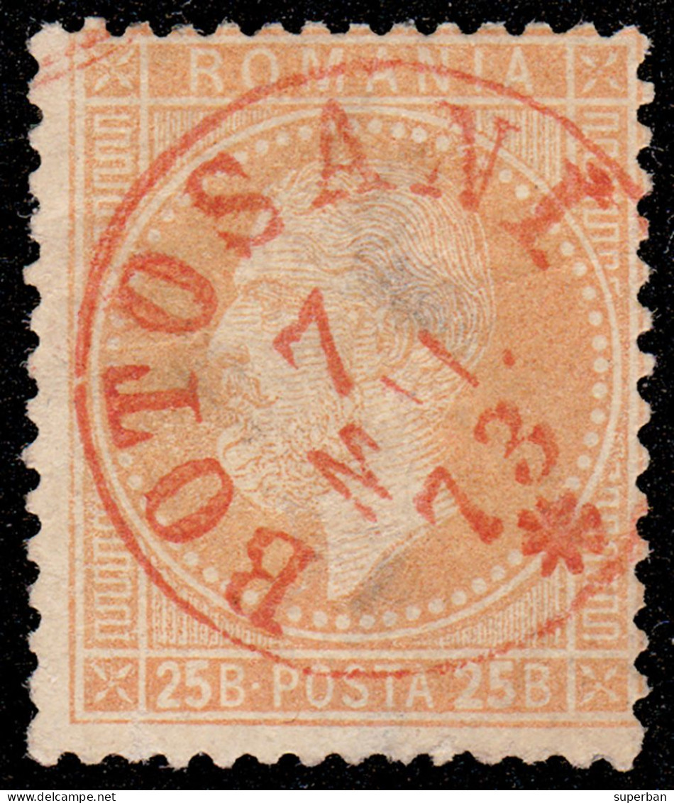 ROMANIA : 25 B - PARIS ( Mi. 41 - 1872) - STAMPILA MICA ROSIE : BOTOSANI - 7 MAI 1873 - RRR !!! (am466) - 1858-1880 Moldavie & Principauté