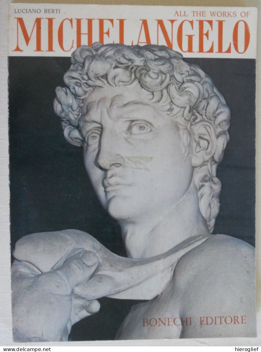 All The Works Of MICHELANGELO Luciano Berti - Bonechi Editore Firenze Lodovico Buonarroti Simoni - Art