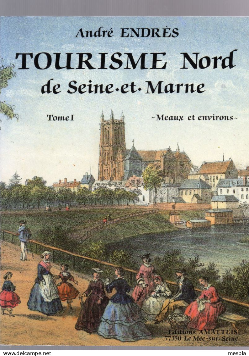 TOURISME  NORD  De Seine Et Marne -  Tome 1  - Meaux Et Environs - Ile-de-France