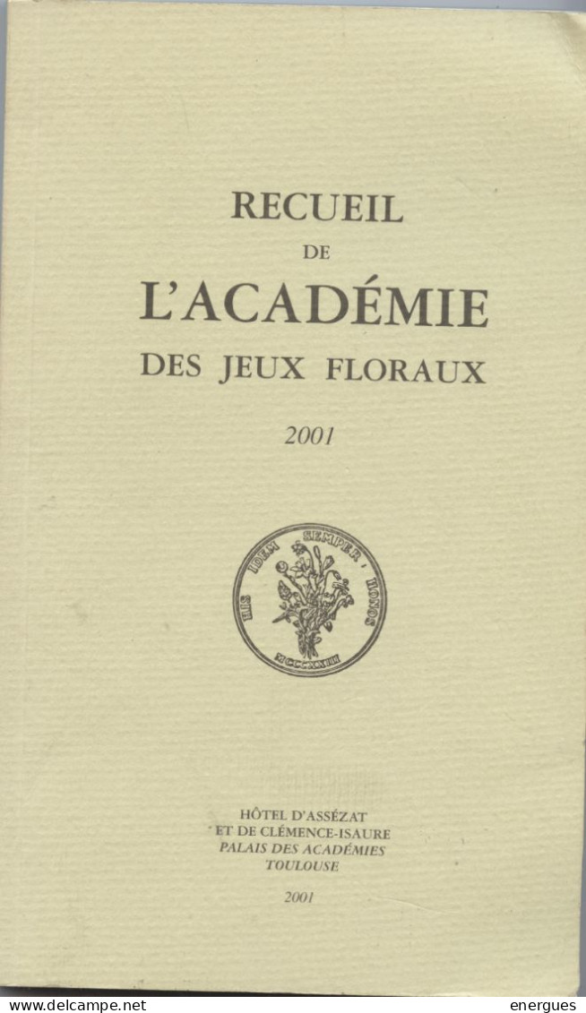 Recueil De L 'Académie Des Jeux Floraux, 2001 Toulouse ,histoire Des Jeux, Poésies En Français Et En Occitan ,discours, - Midi-Pyrénées