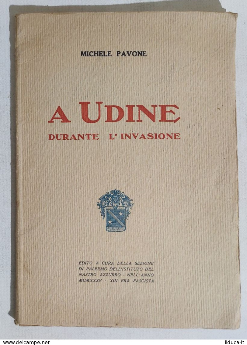 I116327 Michele Pavone - A Udine Durante L'invasione - Nastro Azzurro 1935 - Europe
