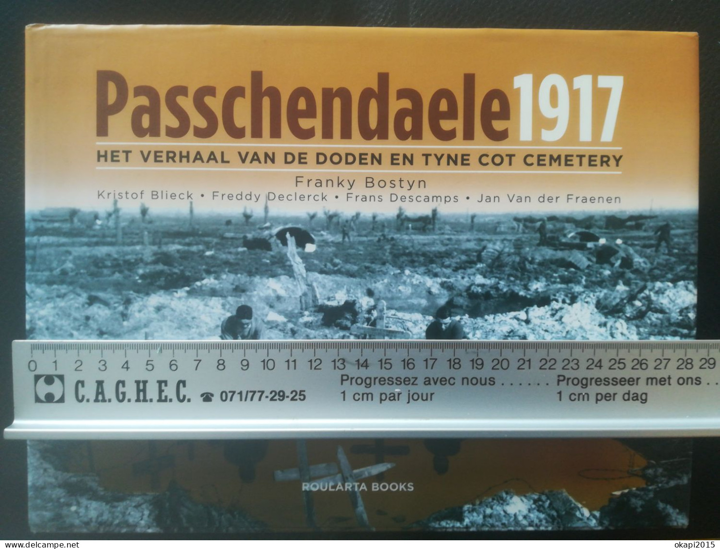 Passchendaele 1917 - Het Verhaal Van De Doden En Tyne Cot Cemetery Oorlog 1914- 1918 Boek Nederlands Belgium Belgique - Otros & Sin Clasificación