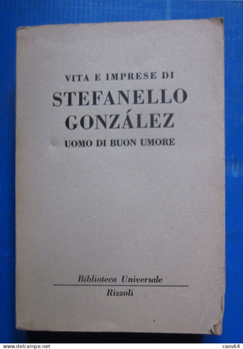 Vita E Imprese Di Stefanello Gonzàlez  Rizzoli BUR 1961 - Classiques