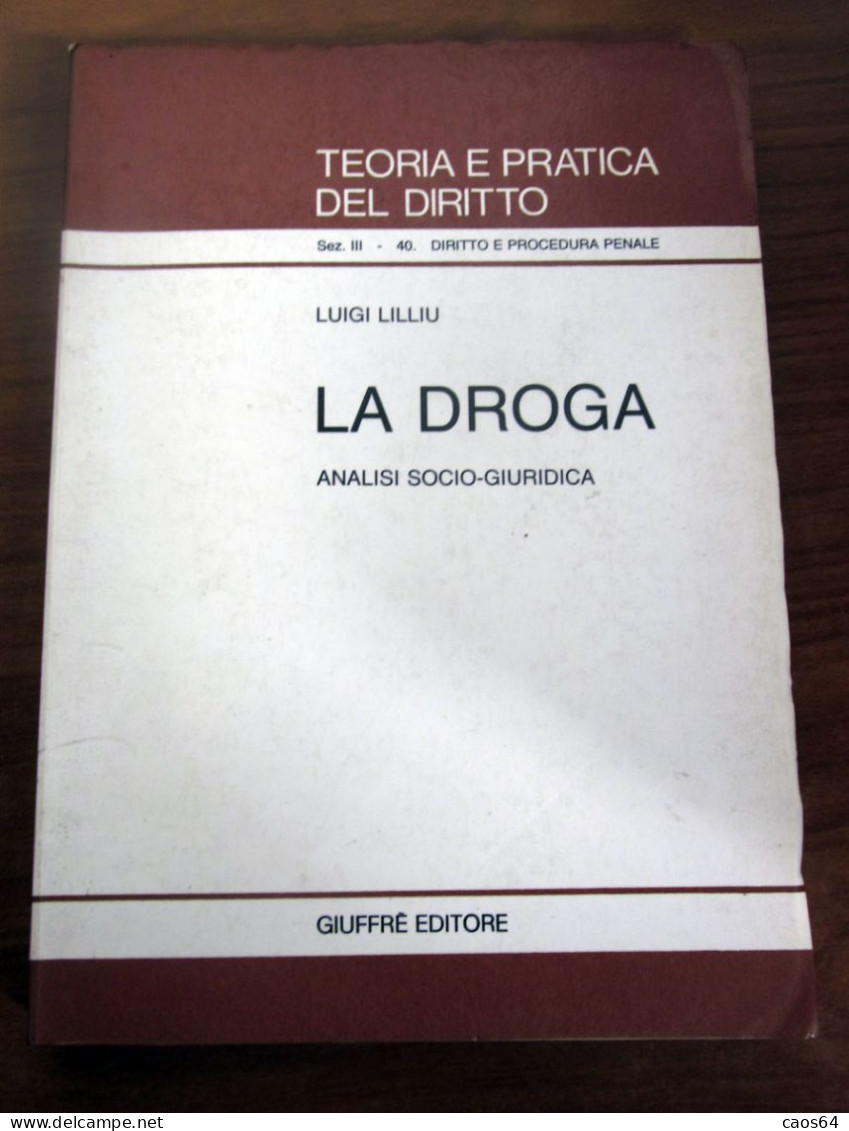 La Droga Analisi Socio-giuridica Luigi Lilliu Giuffrè Editore 1988 - Droit Et économie