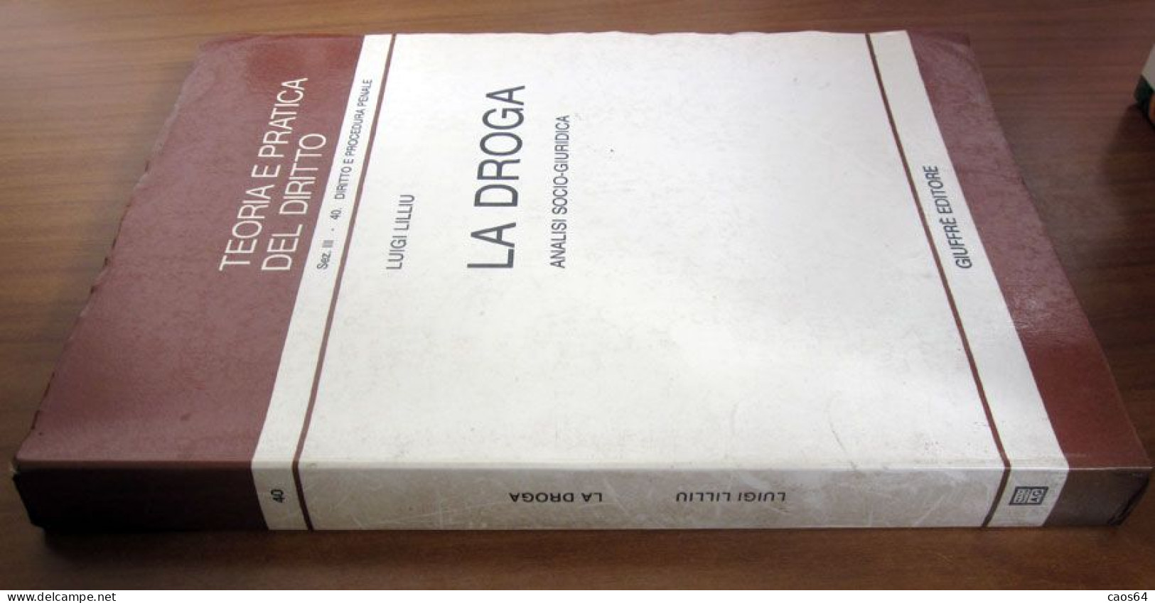 La Droga Analisi Socio-giuridica Luigi Lilliu Giuffrè Editore 1988 - Law & Economics