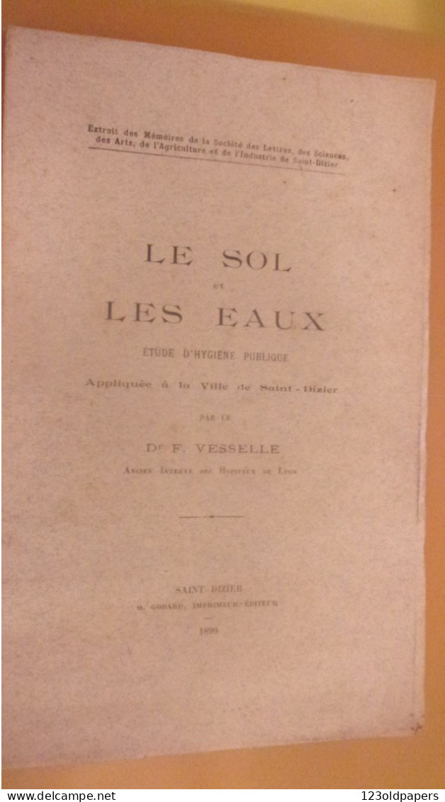 HAUTE MARNE  1899  Le Sol Et Les Eaux étude D’hygiène Publique à La Ville De Saint Dizier Par Le Docteur F.Vesselle PLAN - Lorraine - Vosges