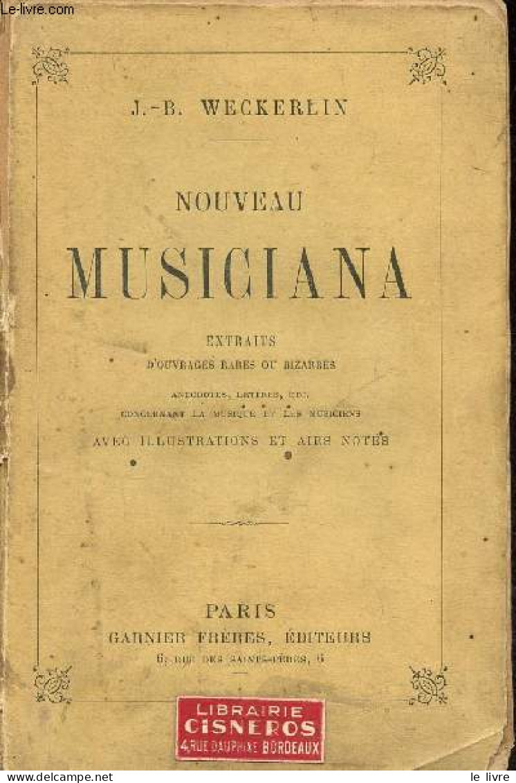 Nouveau Musiciana - Extraits D'ouvrages Rares Ou Bizarres - Anecdotes, Lettres Etc Concernant La Musique Et Les Musicien - Musique