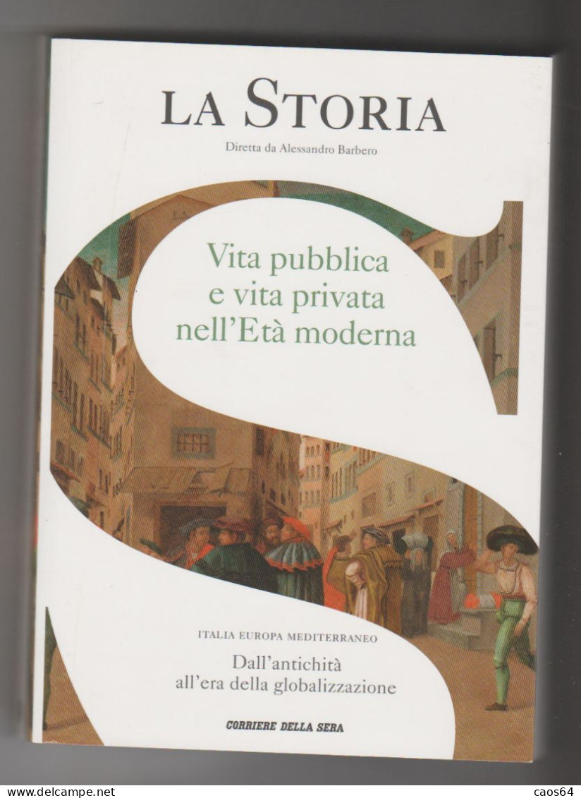 La Storia Età Moderna Vita Pubblica E Privata  Corriere Della Sera N. 20 - Storia, Biografie, Filosofia