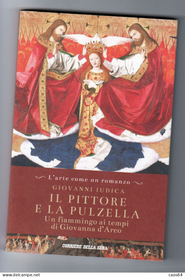Il Pittore E La Pulzella Giovanni Iudica  Corriere Della Sera N. 35 - Historia