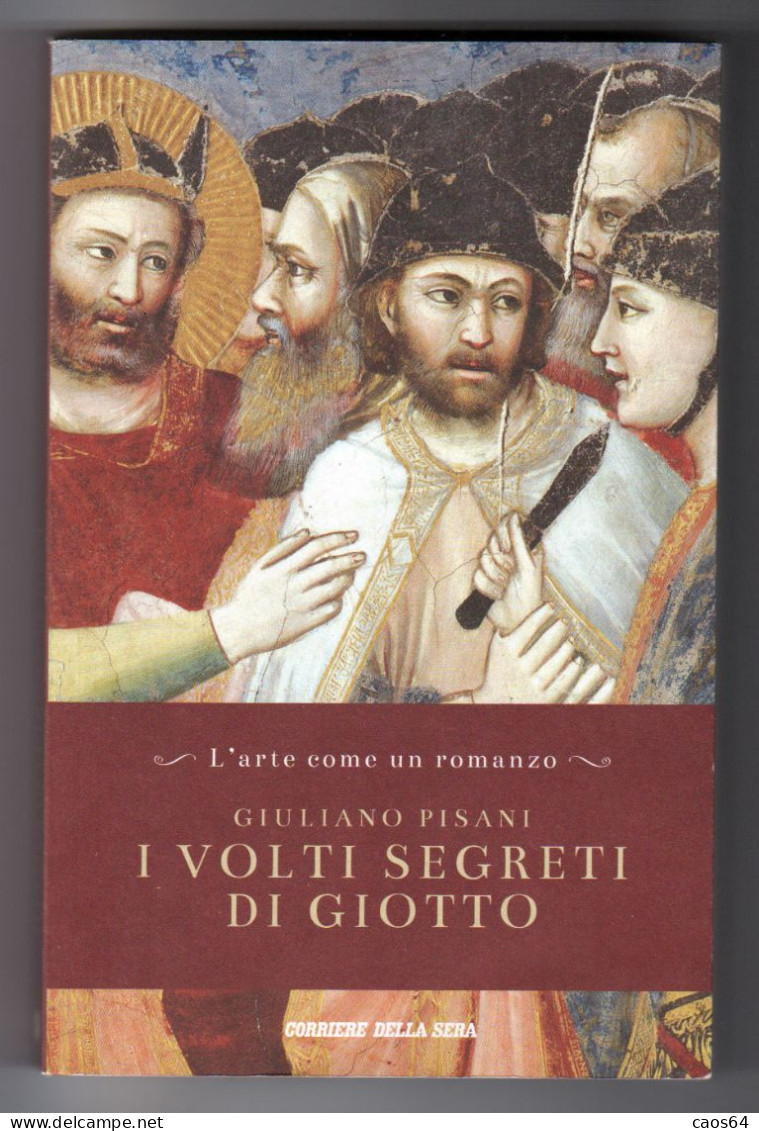 I Volti Segreti Di Giotto Giuliano Pisani Corriere Della Sera N. 32 - Storia