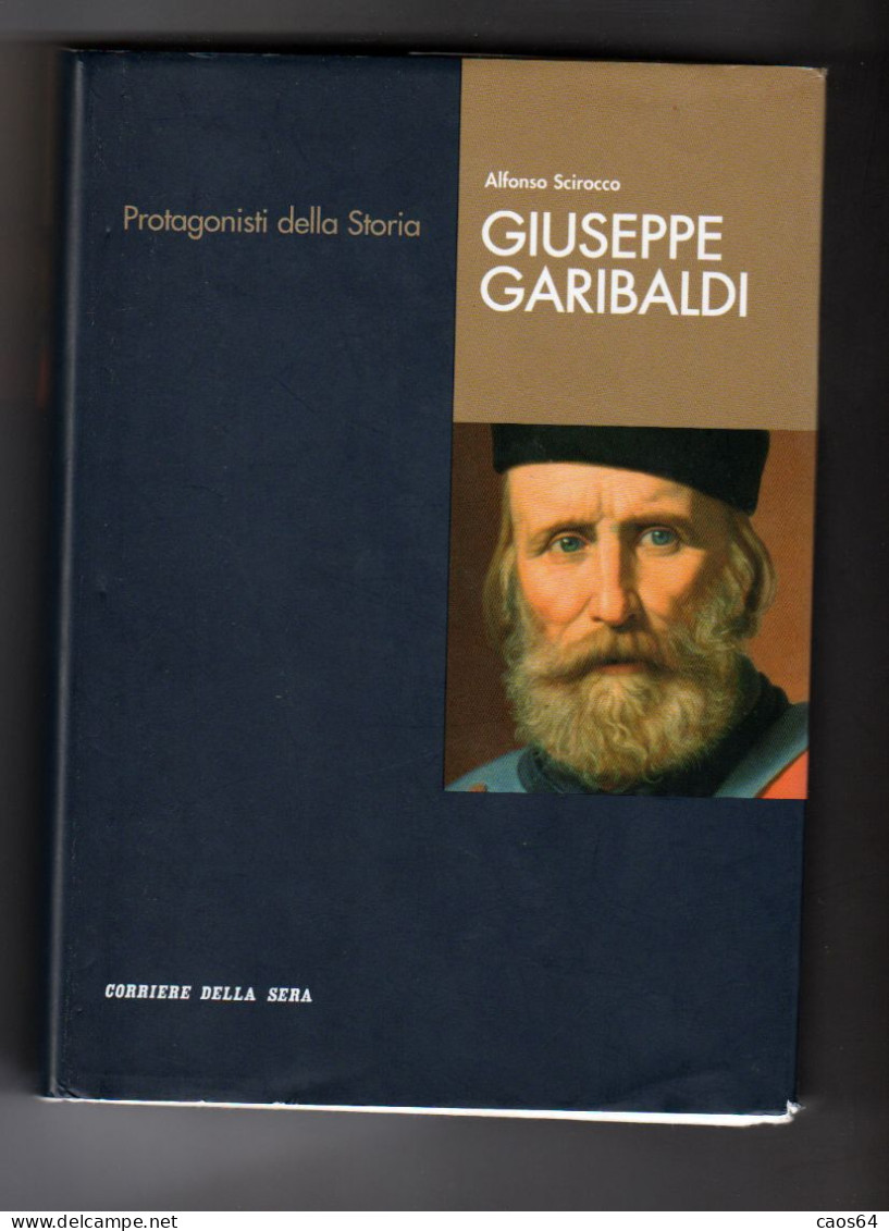 Giuseppe Garibaldi Alfonso Scirocco Corriere Della Sera - Storia, Biografie, Filosofia