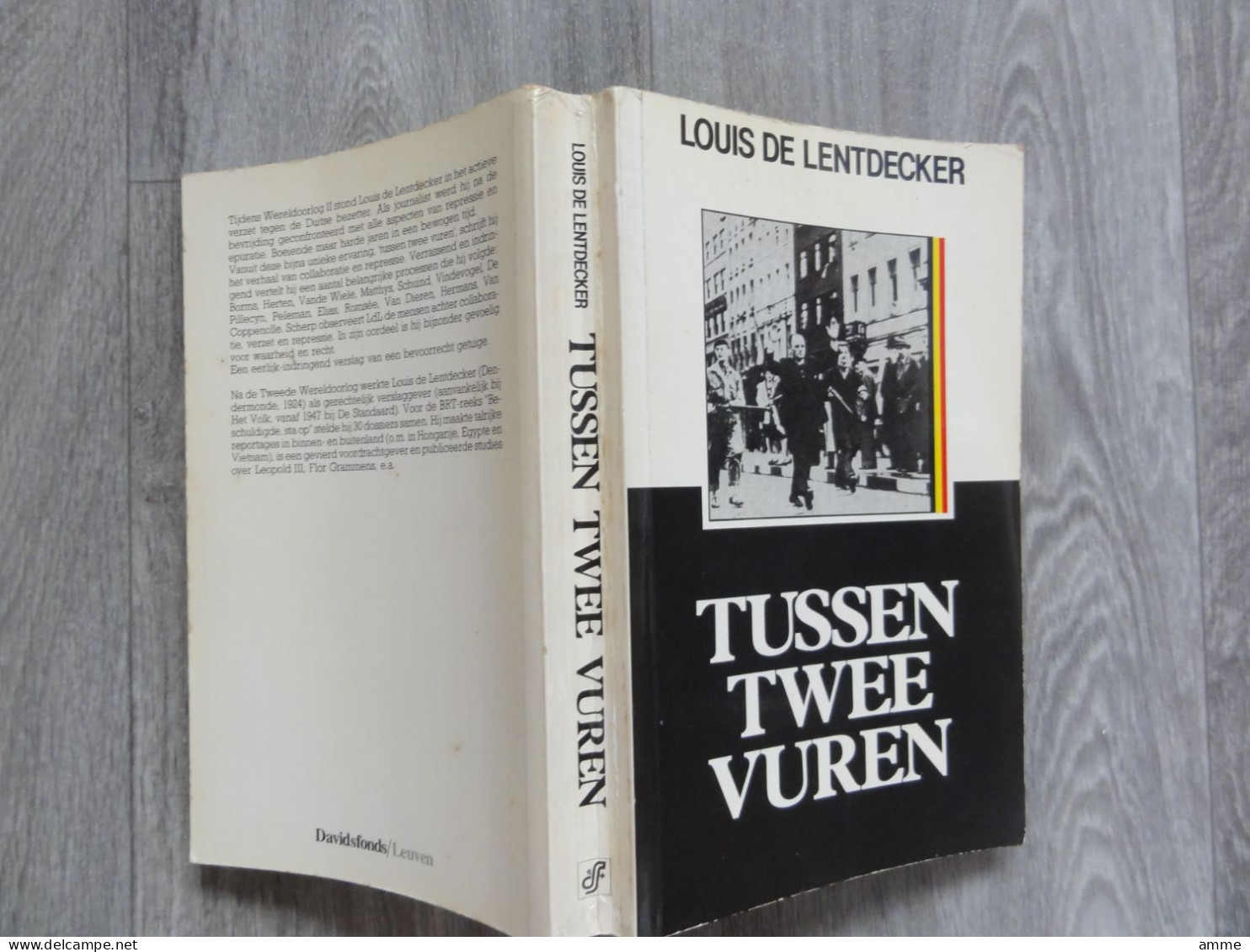 Oorlog 1940 - 1945  * (Boek)  Tussen Twee Vuren (Repressie, Verzet En Collaboratie In Belgie Tijdens WO II.) - Guerre 1939-45