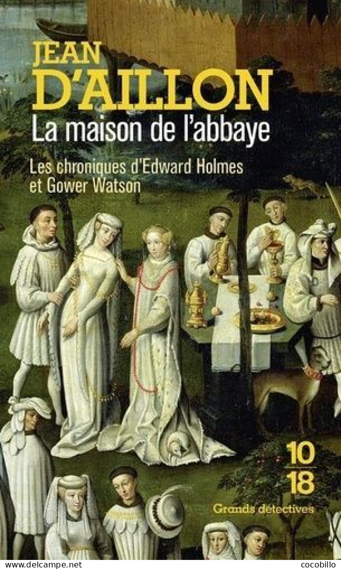 La Maison De L' Abbaye De Jean D' Aillon -  Le Livre De Poche 10/18 - Grands Détectives - N° 5504 - 2020 - 10/18 - Grands Détectives