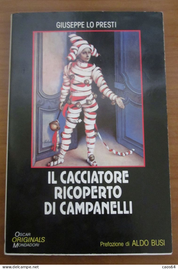 Il Cacciatore Ricoperto Di Campanelli Giuseppe Lo Presti Oscar Mondadori - Società, Politica, Economia