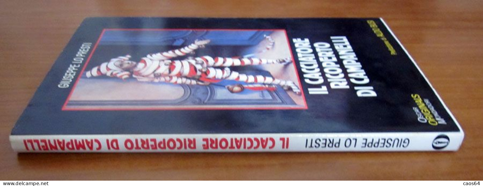 Il Cacciatore Ricoperto Di Campanelli Giuseppe Lo Presti Oscar Mondadori - Gesellschaft, Wirtschaft, Politik