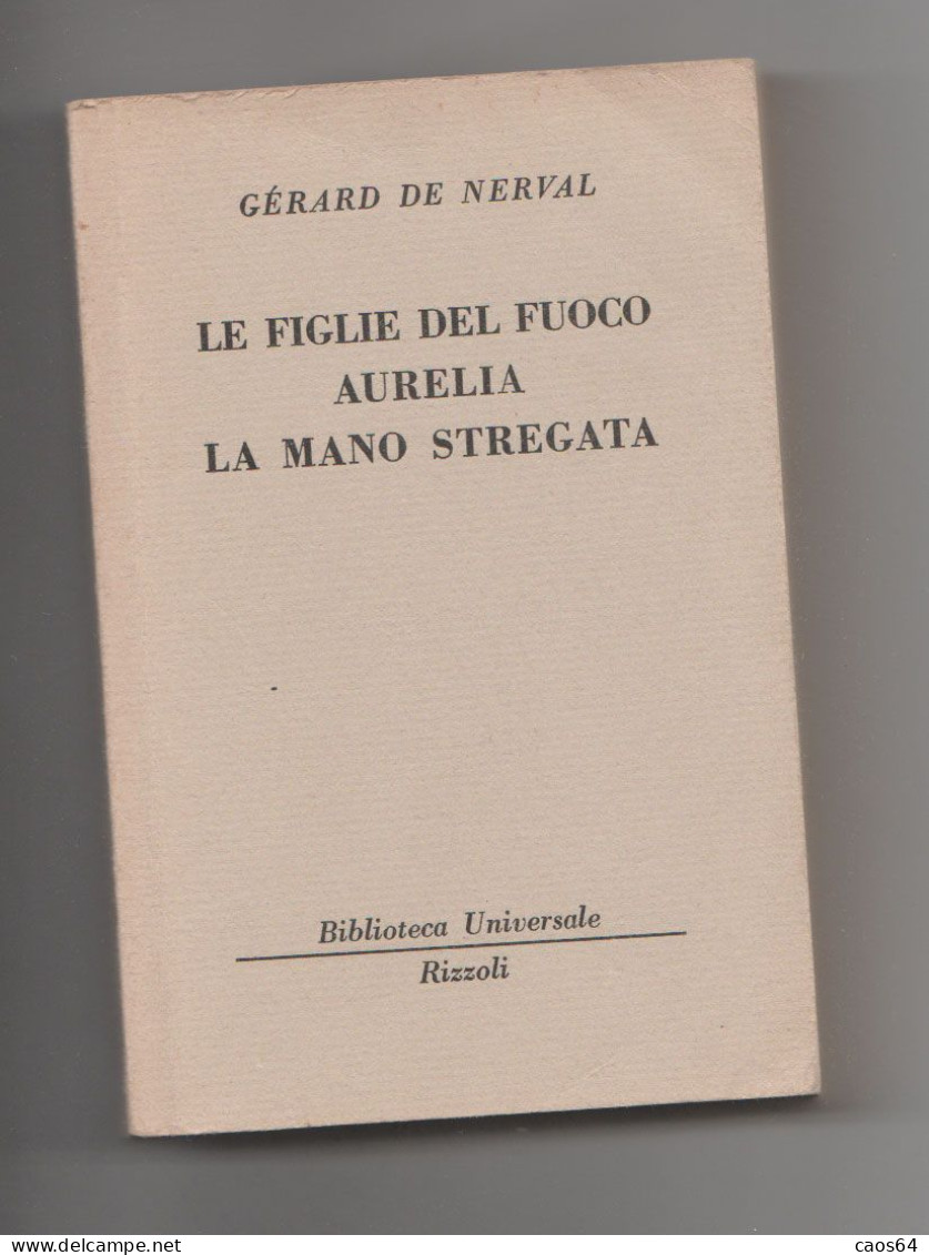 Le Figlie Del Fuoco Aurelia La Mano Stregata G. De Nerval  BUR 1954 - Grands Auteurs